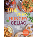 The Very Hungry Celiac: All the Foods You Love Made Gluten-Free