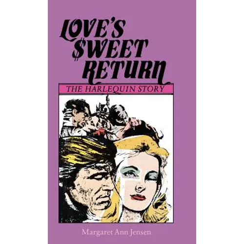 Love's Sweet Return: The Harlequin Story