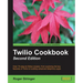 Twilio Cookbook Second Edition