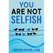 You Are Not Selfish