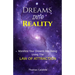 Dreams Into Reality: Manifest Your Dreams Into Being Using The Law of Attraction