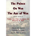 Prince, on War & the Art of War - Three All-Time Classics on Politics & War