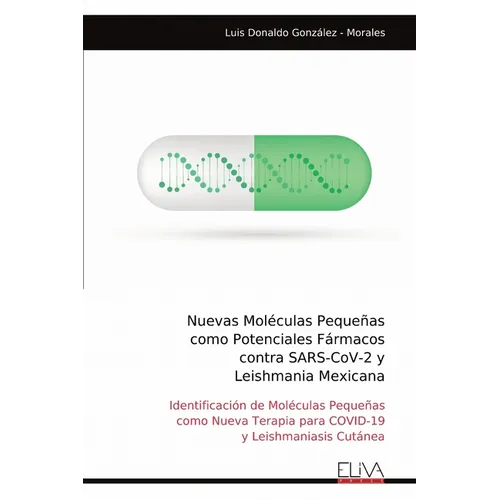 Nuevas Moléculas Pequeñas como Potenciales Fármacos contra SARS-CoV-2 y Leishmania Mexicana