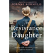 The Resistance Daughter: An Utterly Sweeping and Unputdownable Ww2 Historical Fiction Novel