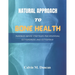Natural Approach To Bone Health: Evidence-Based Strategies for Reversing Osteoporosis and Osteopenia