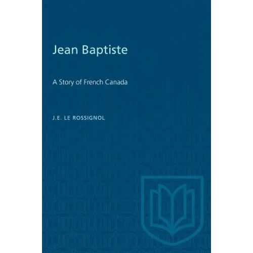 Jean Baptiste: A Story of French Canada