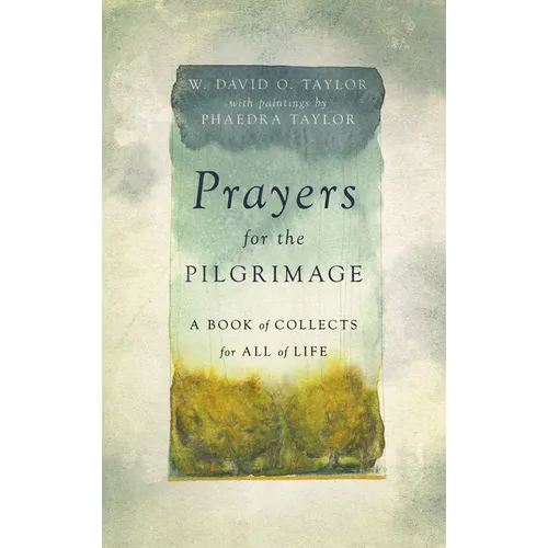 Prayers for the Pilgrimage: A Book of Collects for All of Life