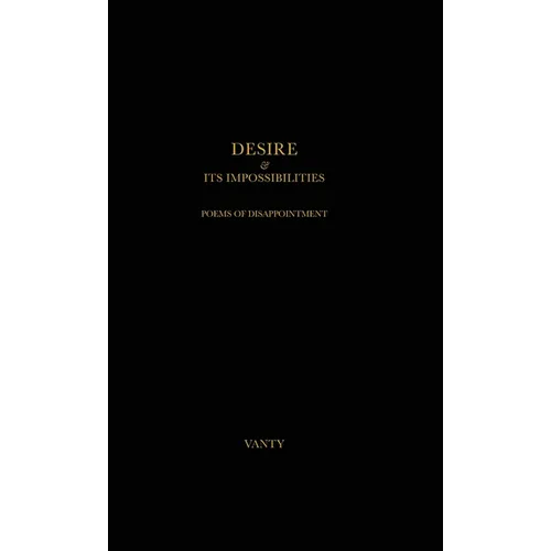 Desire & Its Impossibilities: Poems of Disappointment