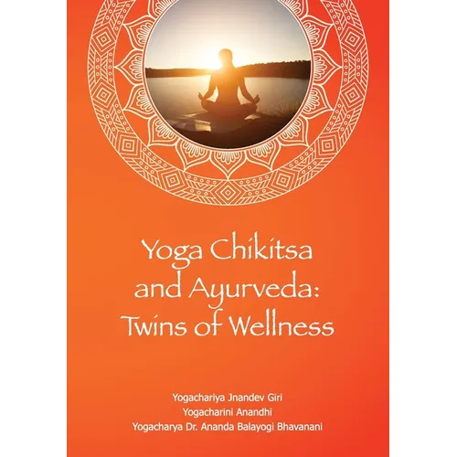 Yoga Chikitsa and Ayurveda Twins of Wellness: Twins of Wellness