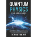 Quantum Physics For Beginners: Discover Quantum Mechanic And Physics Theories, Learn In An Easy Way Basics And Advanced Concepts And Explore A New Un