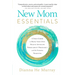 New Mom Essentials: A Field Guide to Being Your Own Health Advocate Throughout Pregnancy and the Fourth Trimester