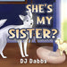 She's my sister?