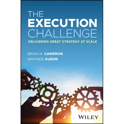The Execution Challenge: Delivering Great Strategy at Scale