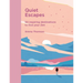 Quiet Escapes: 50 Inspiring Destinations to Find Your Zen