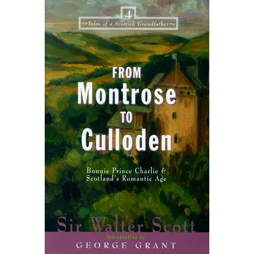 From Montrose to Culloden: Bonnie Prince Charlie and Scotland's Romantic Age