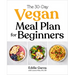 The 30-Day Vegan Meal Plan for Beginners