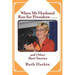 When My Husband Ran for President and Other Short Stories