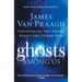 Ghosts Among Us: Uncovering the Truth about the Other Side