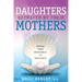 Daughters Betrayed By Their Mothers: Moving From Brokenness To Wholeness