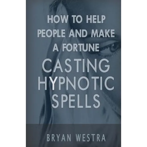 How To Help People And Make A Fortune Casting Hypnotic Spells