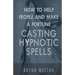 How To Help People And Make A Fortune Casting Hypnotic Spells