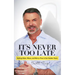 It's Never Too Late: Getting Older, Wiser, and Worry Free in Our Golden Years