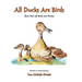 All Ducks Are Birds: But, Not All Birds Are Ducks