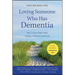 Loving Someone Who Has Dementia: How to Find Hope While Coping with Stress and Grief