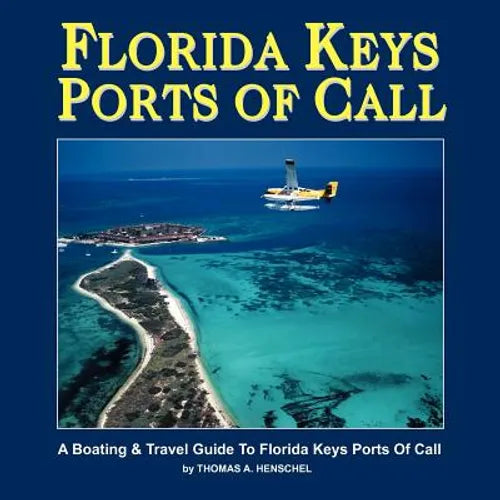 Florida Keys Ports Of Call: A Boating And Travel Guide To The Florida Keys