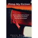 Pimp My Fiction: Powerful writing creates bestsellers: Secrets of writing a successful novel using techniques from the best reference g