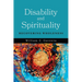 Disability and Spirituality: Recovering Wholeness