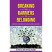 Breaking the Barriers to Belonging: United by Our Biology and Shared Humanity