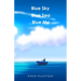 blue sky blue sea blue me