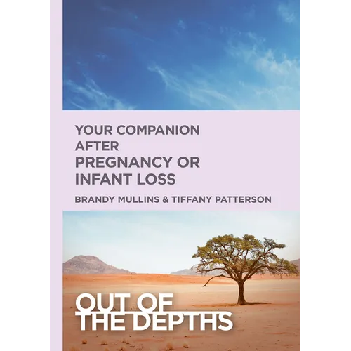 Out of the Depths: Your Companion After Pregnancy or Infant Loss: Out of the Depths