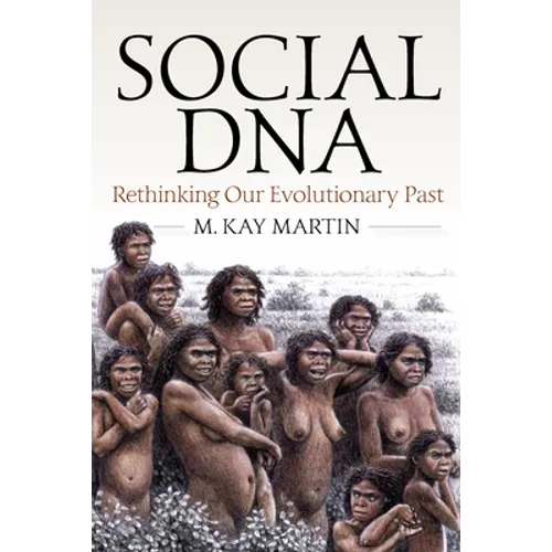 Social DNA: Rethinking Our Evolutionary Past