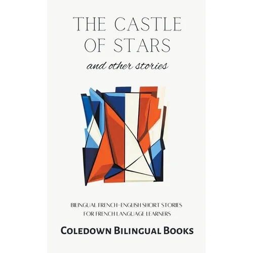The Castle of Stars and Other Stories: Bilingual French-English Short Stories for French Language Learners