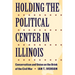 Holding the Political Center in Illinois: Conservatism and Union on the Brink of the Civil War