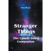 Stranger Things - The Upside Down Companion