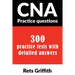 CNA Practice Questions: 300 Practice Tests with Detailed Answers: CNA State Boards Practice Exam Practice Tests