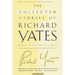 The Collected Stories of Richard Yates: Short Fiction from the Author of Revolutionary Road