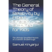 The General Theory of Relativity by Albert Einstein Simplified for Kids: The Ultimate Simplified Version of a Scientific Breakthrough
