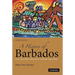 A History of Barbados: From Amerindian Settlement to Caribbean Single Market