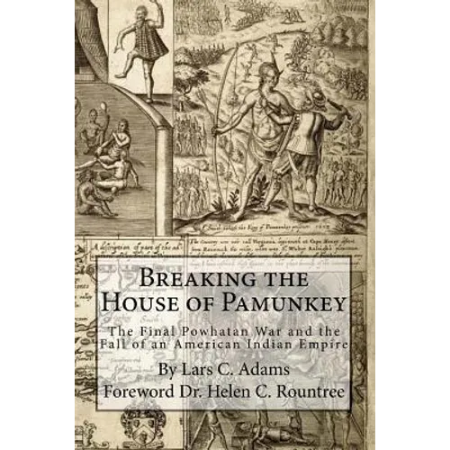 Breaking the House of Pamunkey: The Final Powhatan War and the Fall of an American and Indian Empire