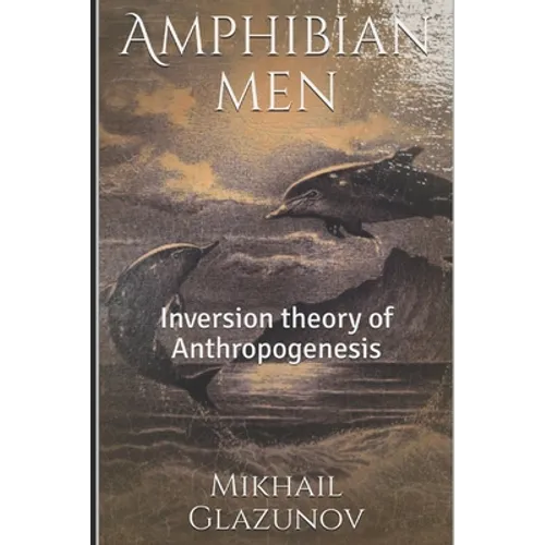 Amphibian men: Inversion theory of Anthropogenesis