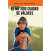 El Metodo Cuadro de Valores: Metodo Para Ensenar a Tus Hijos a Tomar Decisiones