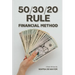 50/30/20 Rule Financial Method: "Budgeting Made Easy: The Proven Formula for Financial Success"