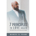 7 Principles to Love Again: Overcome the Pain, Learn the Lesson, and Love Again