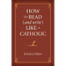 How to Read (and Write) Like a Catholic