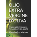 Olio Extra Vergine d'Oliva: Tesoro Mediterraneo Per La Salute E Il Gusto