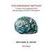 The Emergent Method: A Modern Science Approach to the Phenomenology and Ethics of Emergentism